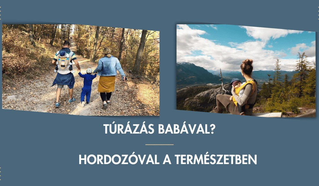 Túrázás babával, hordozás, kirándulás