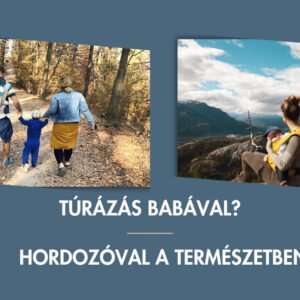 Túrázás babával, hordozás, kirándulás