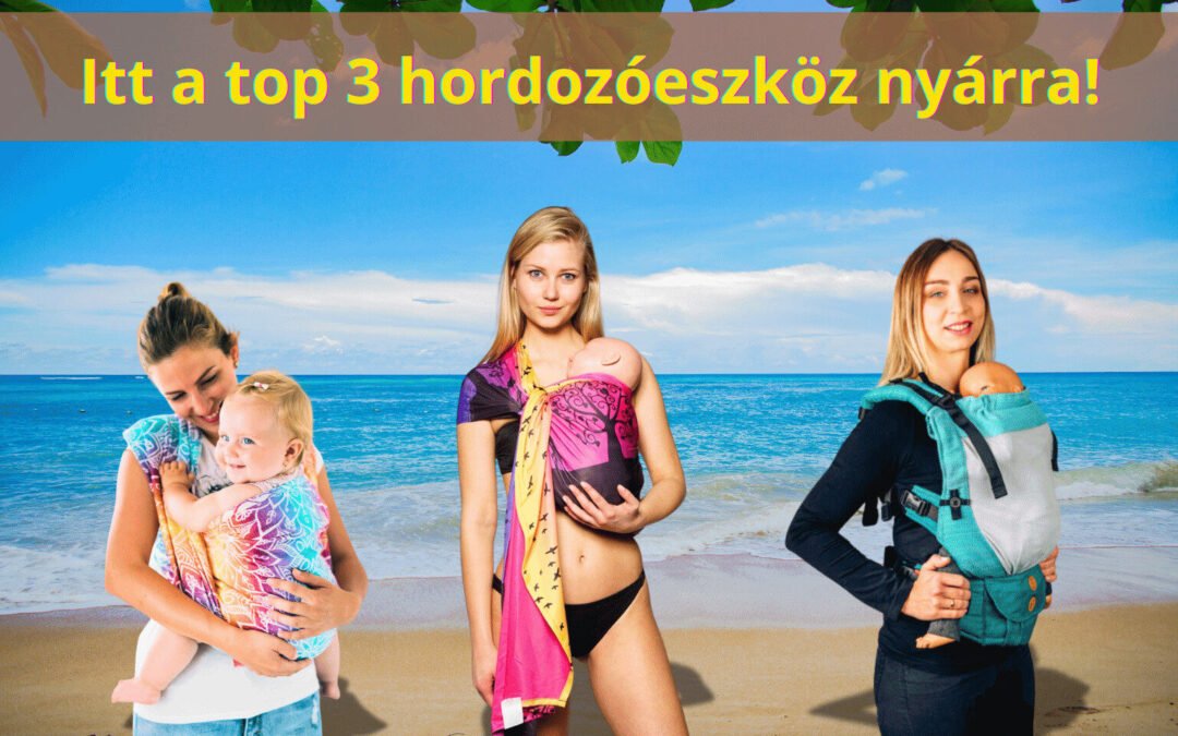 Babával a nyári meleg hónapokban: Itt a top 3 hordozóeszköz!