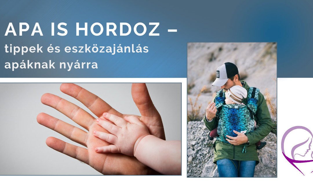 Apa is hordoz – tippek és eszközajánlás apáknak nyárra